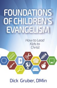 cover of the book Foundations of Children's Evangelism: How to Lead Kids to Christ