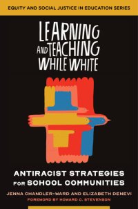 cover of the book Learning and Teaching While White: Antiracist Strategies for School Communities (Equity and Social Justice in Education)