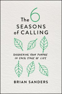 cover of the book The 6 Seasons of Calling: Discovering Your Purpose in Each Stage of Life