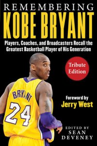 cover of the book Remembering Kobe Bryant: Players, Coaches, and Broadcasters Recall the Greatest Basketball Player of His Generation