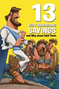 cover of the book 13 Very Surprising Sayings and Why Jesus Said Them