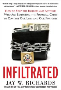 cover of the book Infiltrated: How to Stop the Insiders and Activists Who Are Exploiting the Financial Crisis to Control Our Lives and Our Fortunes