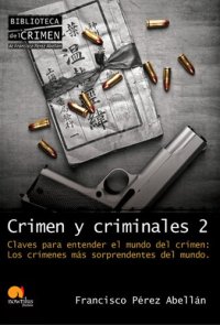 cover of the book Crimen y criminales II. Claves para entender el mundo del crimen: Los crímenes más sorprendentes del mundo