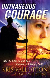 cover of the book Outrageous Courage: What God Can Do with Raw Obedience and Radical Faith