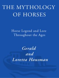 cover of the book The Mythology of Horses: Horse Legend and Lore Throughout the Ages