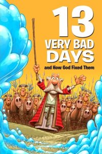 cover of the book 13 Very Bad Days and How God Fixed Them