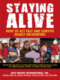 cover of the book Staying Alive: How to Act Fast and Survive Deadly Encounters