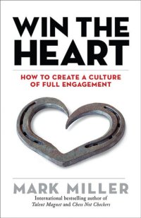 cover of the book Win the Heart: How to Create a Culture of Full Engagement