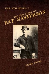 cover of the book The Real Story of Bat Masterson