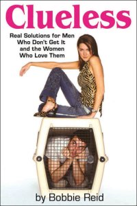 cover of the book Clueless: Real Solutions for Men Who Don't Get it  and the Women Who Love Them