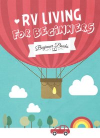 cover of the book RV Living for Beginners