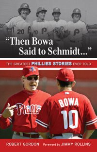 cover of the book "Then Bowa Said to Schmidt. . .": The Greatest Phillies Stories Ever Told