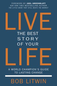 cover of the book Live the Best Story of Your Life: A World Champion's Guide to Lasting Change