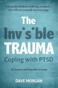 cover of the book The Invisible Trauma: Coping with PTSD