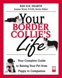 cover of the book Your Border Collie's Life: Your Complete Guide to Raising Your Pet from Puppy to Companion