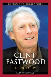 cover of the book Clint Eastwood: A Biography