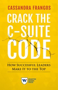 cover of the book Crack the C-Suite Code: How Successful Leaders Make It to the Top