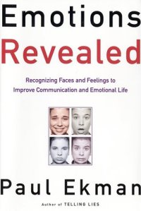 cover of the book Emotions Revealed: Recognizing Faces and Feelings to Improve Communication and Emotional Life