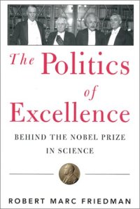 cover of the book Politics of Excellence: Behind the Nobel Prize in Science