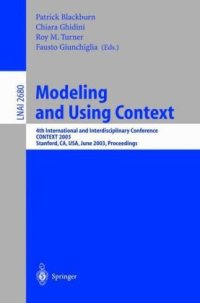 cover of the book Modeling and Using Context: 4th International and Interdisciplinary Conference CONTEXT 2003 Stanford, CA, USA, June 23–25, 2003 Proceedings