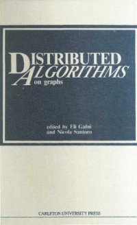 cover of the book Distributed Algorithms on Graphs: Proceedings of the 1st International Workshop on Distributed Algorithms, Ottawa, Canada, August 1985