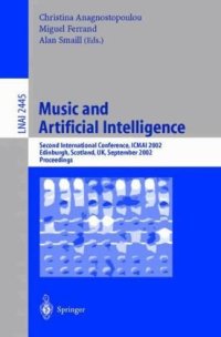 cover of the book Music and Artificial Intelligence: Second International Conference, ICMAI 2002 Edinburgh, Scotland, UK, September 12–14, 2002 Proceedings