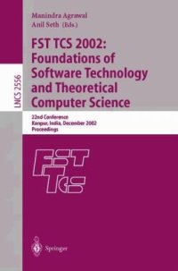 cover of the book FST TCS 2002: Foundations of Software Technology and Theoretical Computer Science: 22nd Conference Kanpur, India, December 12–14, 2002 Proceedings