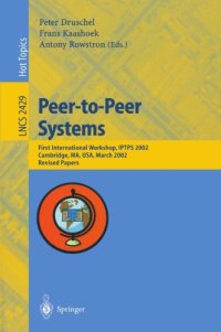 cover of the book Peer-to-Peer Systems: First InternationalWorkshop, IPTPS 2002 Cambridge, MA, USA, March 7–8, 2002 Revised Papers