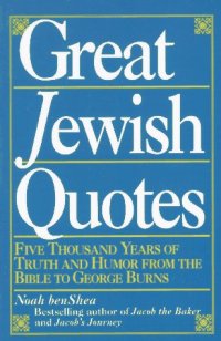 cover of the book Great Jewish Quotes: Five Thousand Years of Truth and Humor from the Bible to George Burns