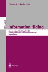 cover of the book Information Hiding: 5th International Workshop, IH 2002 Noordwijkerhout, The Netherlands, October 7-9, 2002 Revised Papers