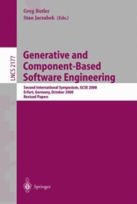 cover of the book Generative and Component-Based Software Engineering: Second International Symposium, GCSE 2000 Erfurt, Germany, October 9–12, 2000 Revised Papers