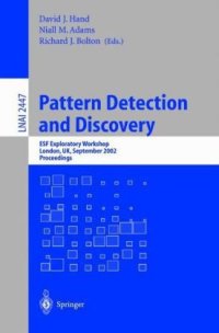cover of the book Pattern Detection and Discovery: ESF Exploratory Workshop London, UK, September 16–19, 2002 Proceedings