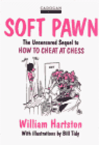 cover of the book Soft Pawn: The Uncensored Sequel to How to Cheat at Chess