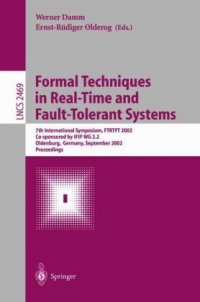 cover of the book Formal Techniques in Real-Time and Fault-Tolerant Systems: 7th International Symposium, FTRTFT 2002 Co-sponsored by IFIP WG 2.2 Oldenburg, Germany, September 9–12, 2002 Proceedings