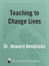 cover of the book Teaching to Change Lives: Seven Proven Ways to Make Your Teaching Come Alive