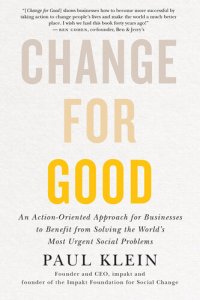 cover of the book Change for Good: An Action-Oriented Approach for Businesses to Benefit from Solving the World's Most Urgent Social Problems