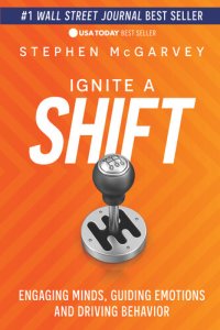 cover of the book Ignite a Shift: Engaging Minds, Guiding Emotions and Driving Behavior