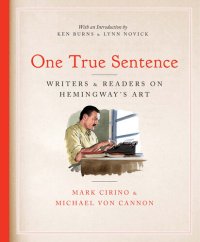 cover of the book One True Sentence: Writers & Readers on Hemingway's Art