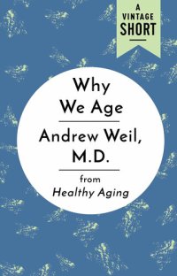 cover of the book Why We Age: From Healthy Aging