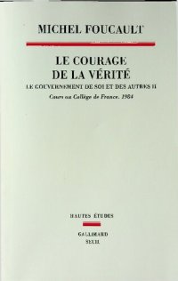 cover of the book Le gouvernement de soi et des autres: Tome 2, Le courage de la vérité - Cours au Collège de France (1983-1984)