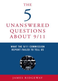 cover of the book The 5 Unanswered Questions About 9/11: What the 9/11 Commission Report Failed to Tell Us