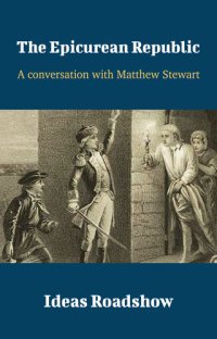 cover of the book The Epicurean Republic: A Conversation with Matthew Stewart