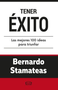 cover of the book Tener éxito. Las mejores 100 ideas para triunfar