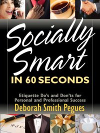 cover of the book Socially Smart in 60 Seconds: Etiquette Do's and Don'ts for Personal and Professional Success