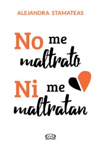 cover of the book No me maltrato ni me maltratan 