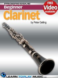 cover of the book Clarinet Lessons for Beginners: Teach Yourself How to Play Clarinet