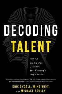 cover of the book Decoding Talent: How AI and Big Data Can Solve Your Company's People Puzzle