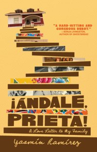 cover of the book ¡Ándale, Prieta!: A Love Letter to My Family