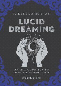 cover of the book A Little Bit of Lucid Dreaming: An Introduction to Dream Manipulation