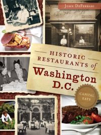 cover of the book Historic Restaurants of Washington, D.C.: Capital Eats